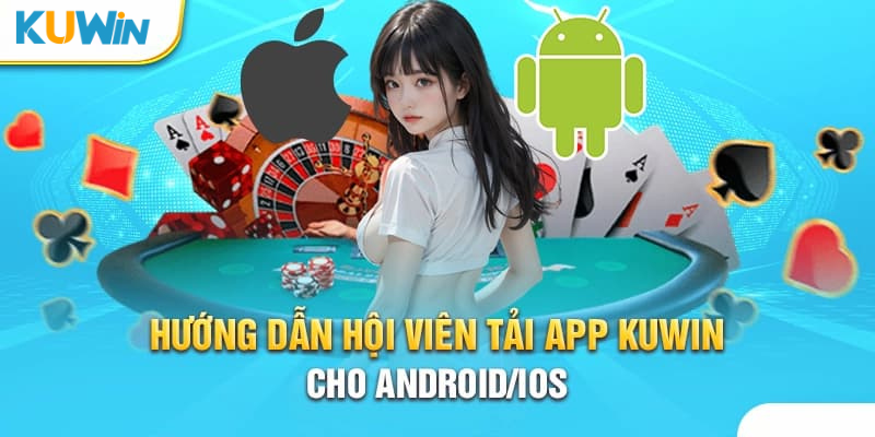 Tải app Kuwin ngay trên điện thoại thông minh chỉ cần 5 bước đơn giản