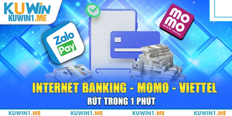 Rút Tiền KUWIN 1 Đa dạng lựa chọn rút tiền KUWIN thực hiện nhanh chóngĐa dạng lựa chọn rút tiền KUWIN thực hiện nhanh chóng