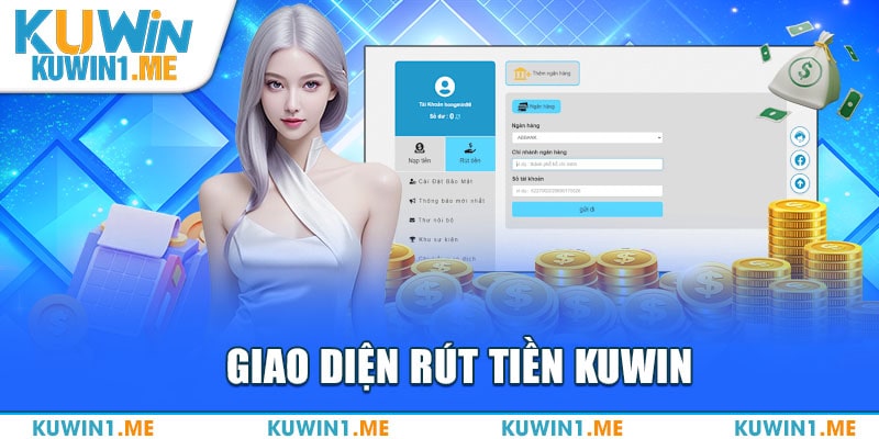Rút Tiền KUWIN 2 Người chơi thực hiện đơn giản quá trình rút tiền KUWIN